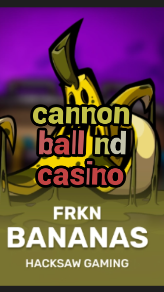 cannon ball nd casino-3xn3u5udepyz9m9w5iat.com